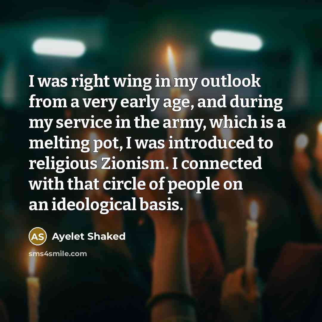 “I was right wing in my outlook from a very…” quote by Ayelet Shaked
