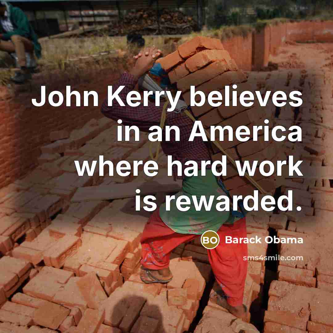 “John Kerry believes in an America where hard work is…” quote by Barack Obama