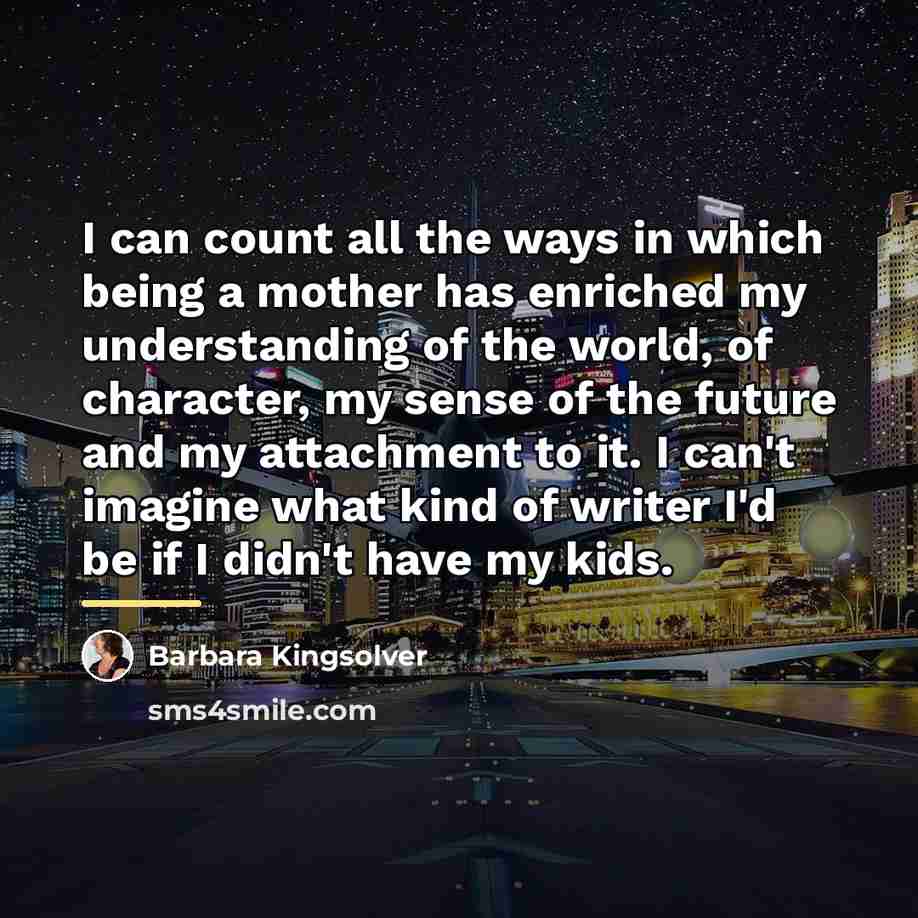 “I can count all the ways in which being a…” quote by Barbara Kingsolver