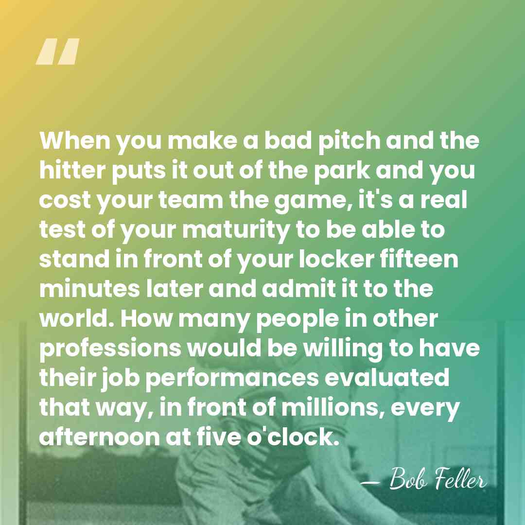 When you make a bad pitch and the hitter puts it out&hellip; - Bob Feller
