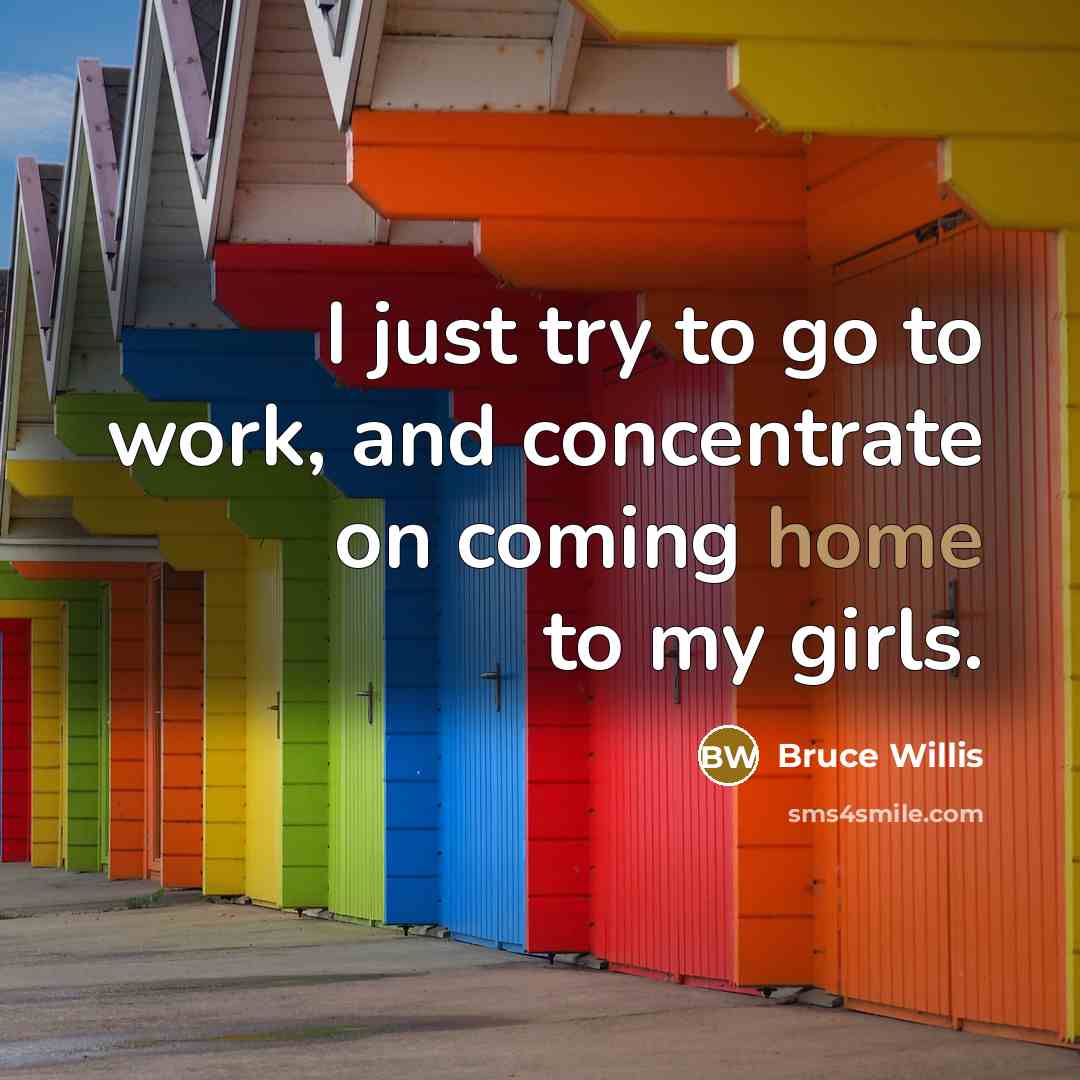 “I just try to go to work, and concentrate on…” quote by Bruce Willis