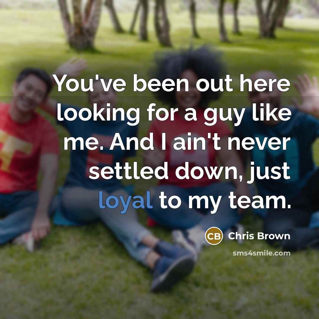 “You've been out here looking for a guy like me.…” quote by Chris Brown