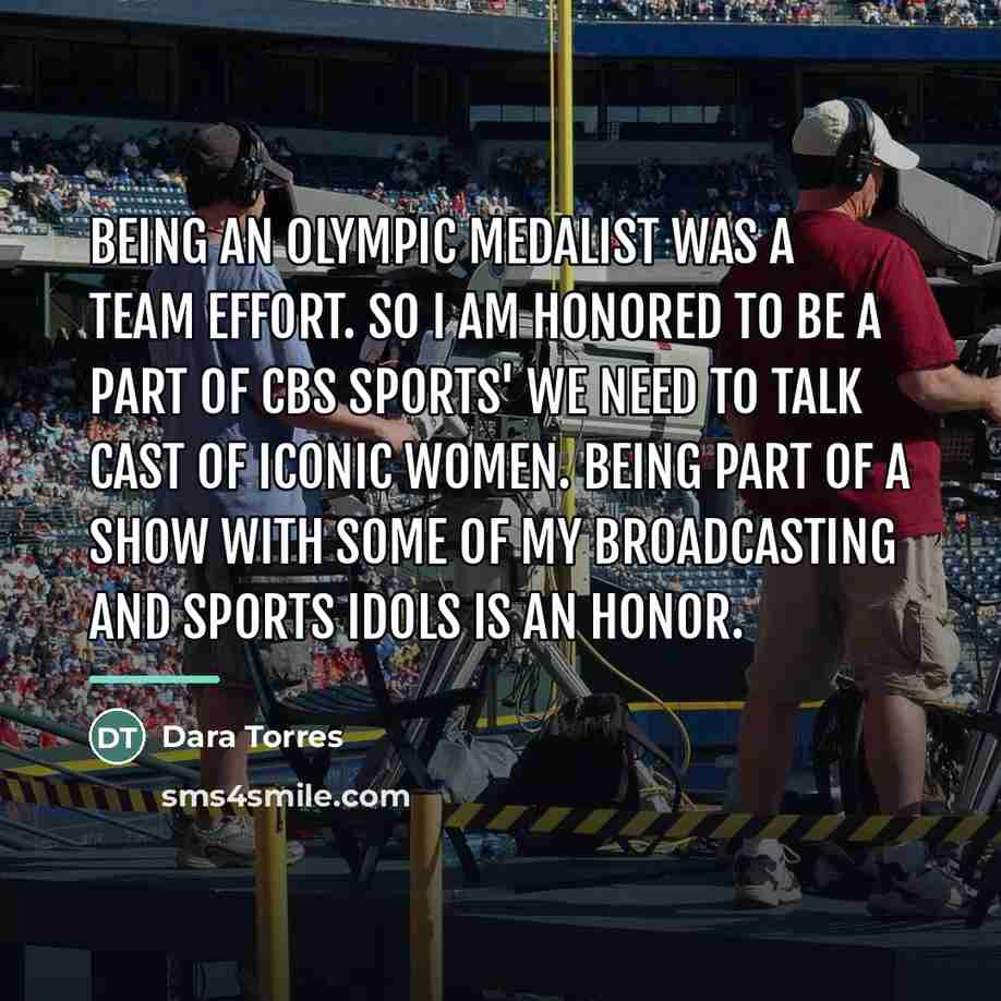 “Being an Olympic Medalist was a team effort. So I…” quote by Dara Torres