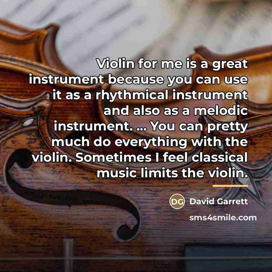 “Violin for me is a great instrument because you can…” quote by David Garrett