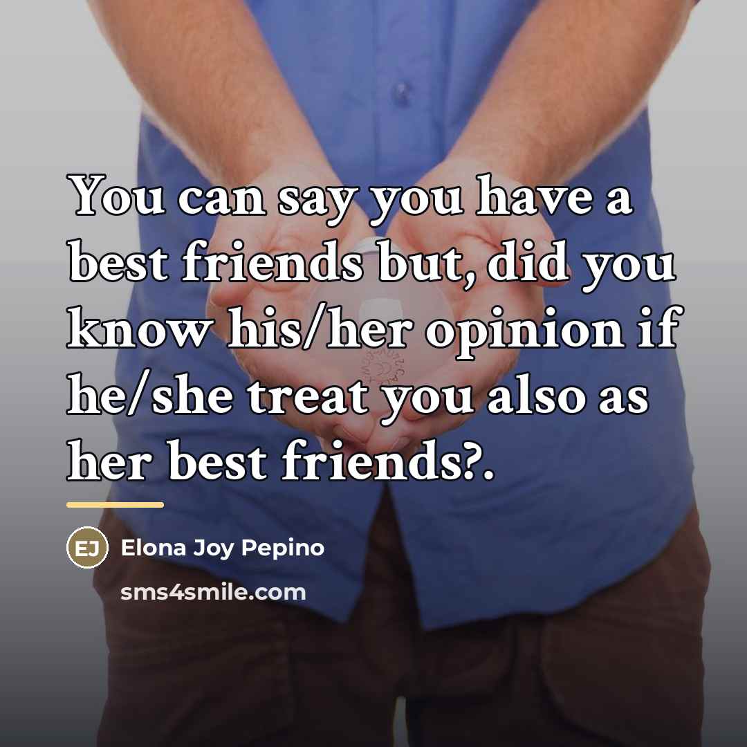 “You can say you have a best friends but, did…” quote by Elona Joy Pepino