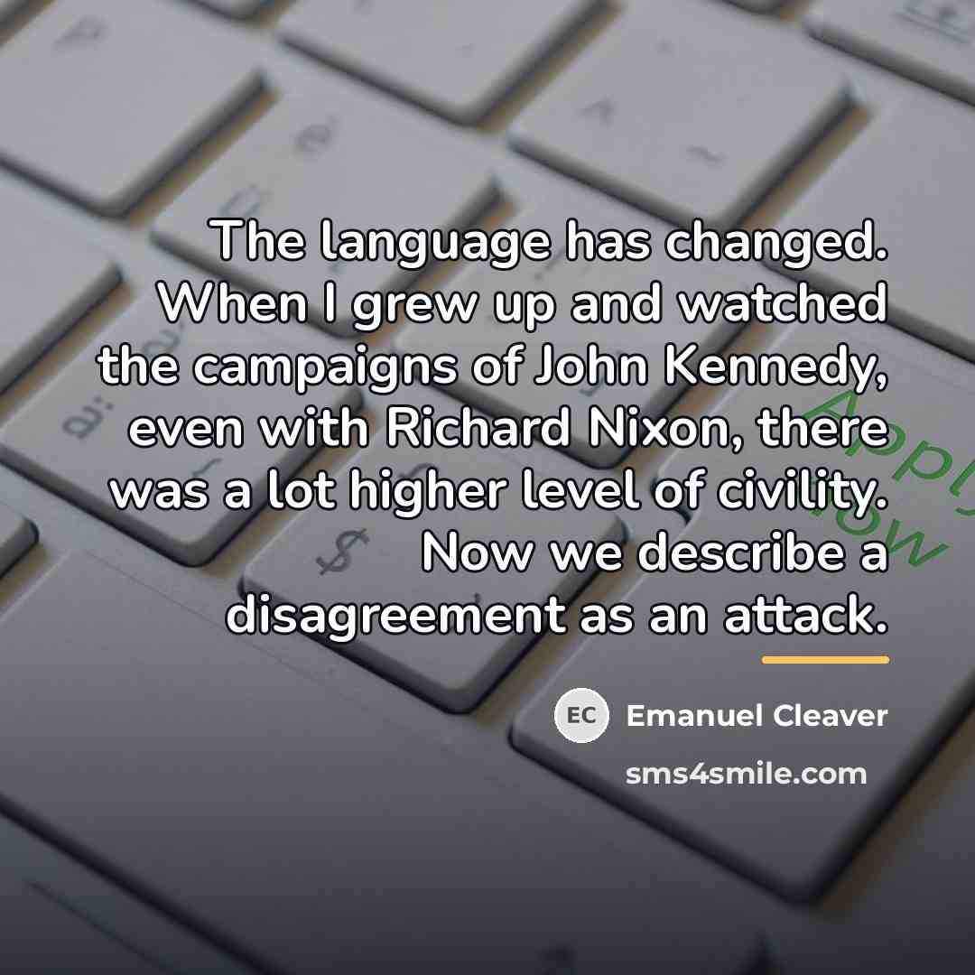 “The language has changed. When I grew up and watched…” quote by Emanuel Cleaver