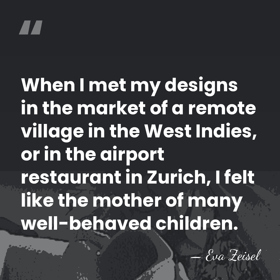 When I met my designs in the market of a remote village&hellip; - Eva Zeisel