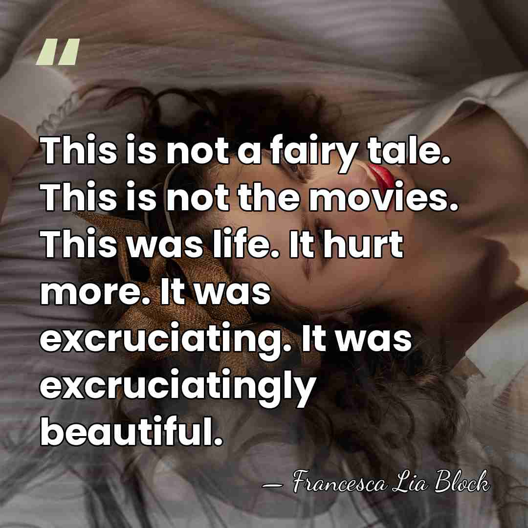 This is not a fairy tale. This is not the movies. This&hellip; - Francesca Lia Block