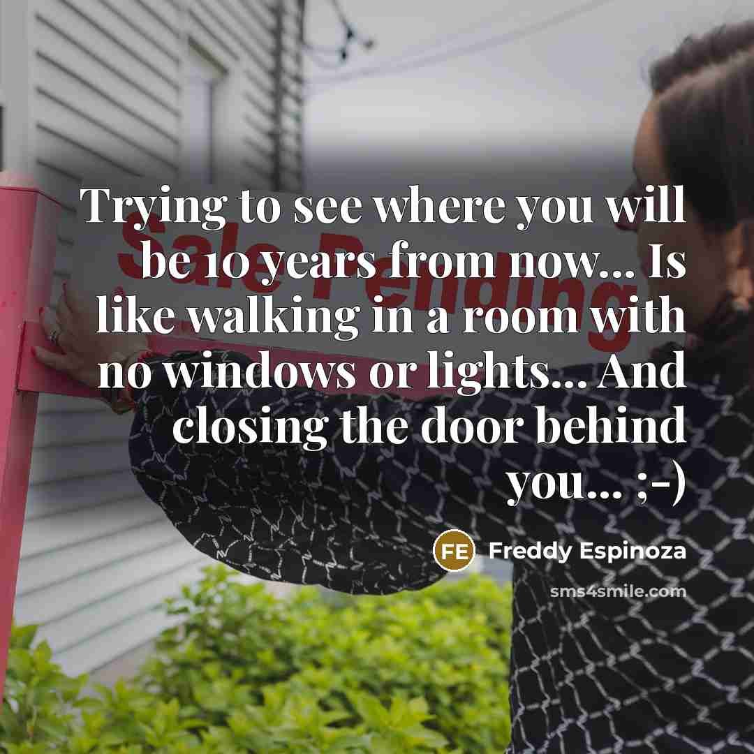 “Trying to see where you will be 10 years from…” quote by Freddy Espinoza