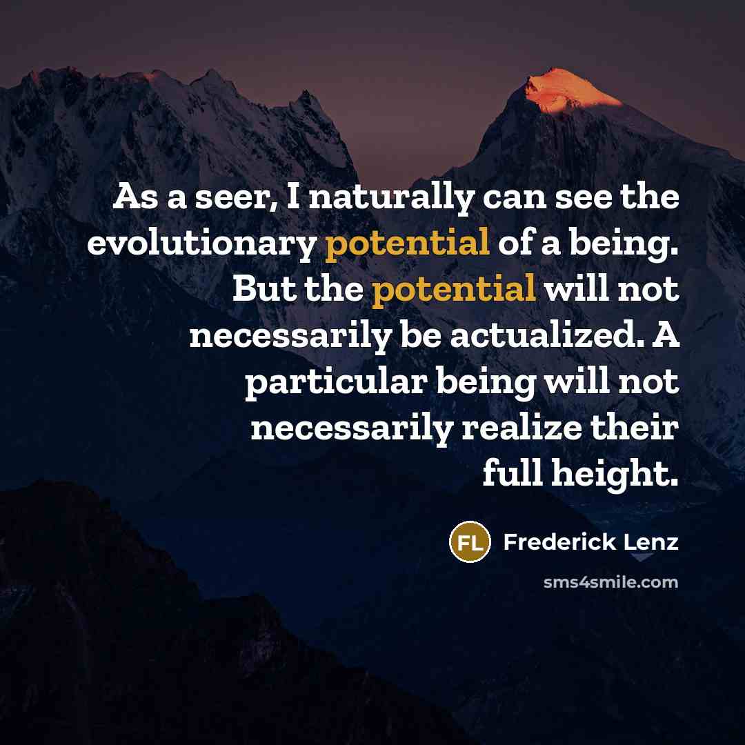 “As a seer, I naturally can see the evolutionary potential…” quote by Frederick Lenz