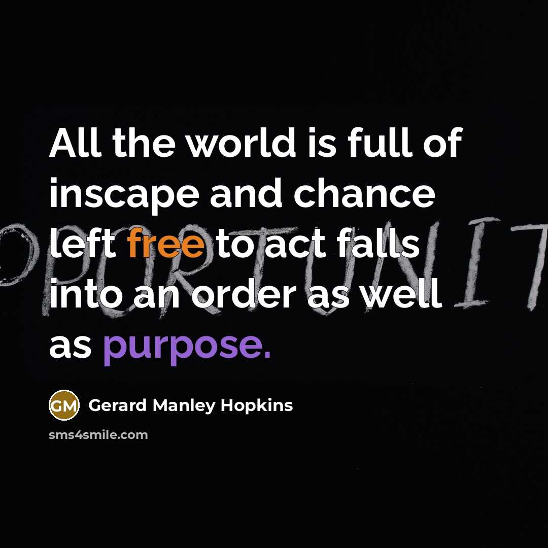 “All the world is full of inscape and chance left…” quote by Gerard Manley Hopkins
