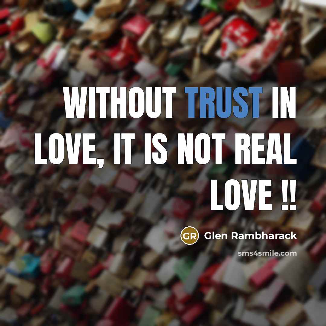 “Without Trust in love, it is not real love !!…” quote by Glen Rambharack