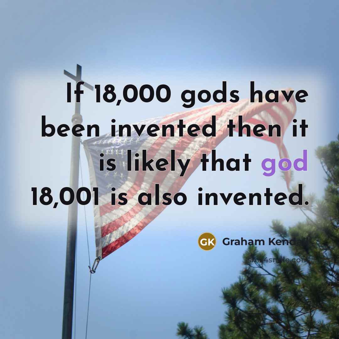 “If 18,000 gods have been invented then it is likely…” quote by Graham Kendall