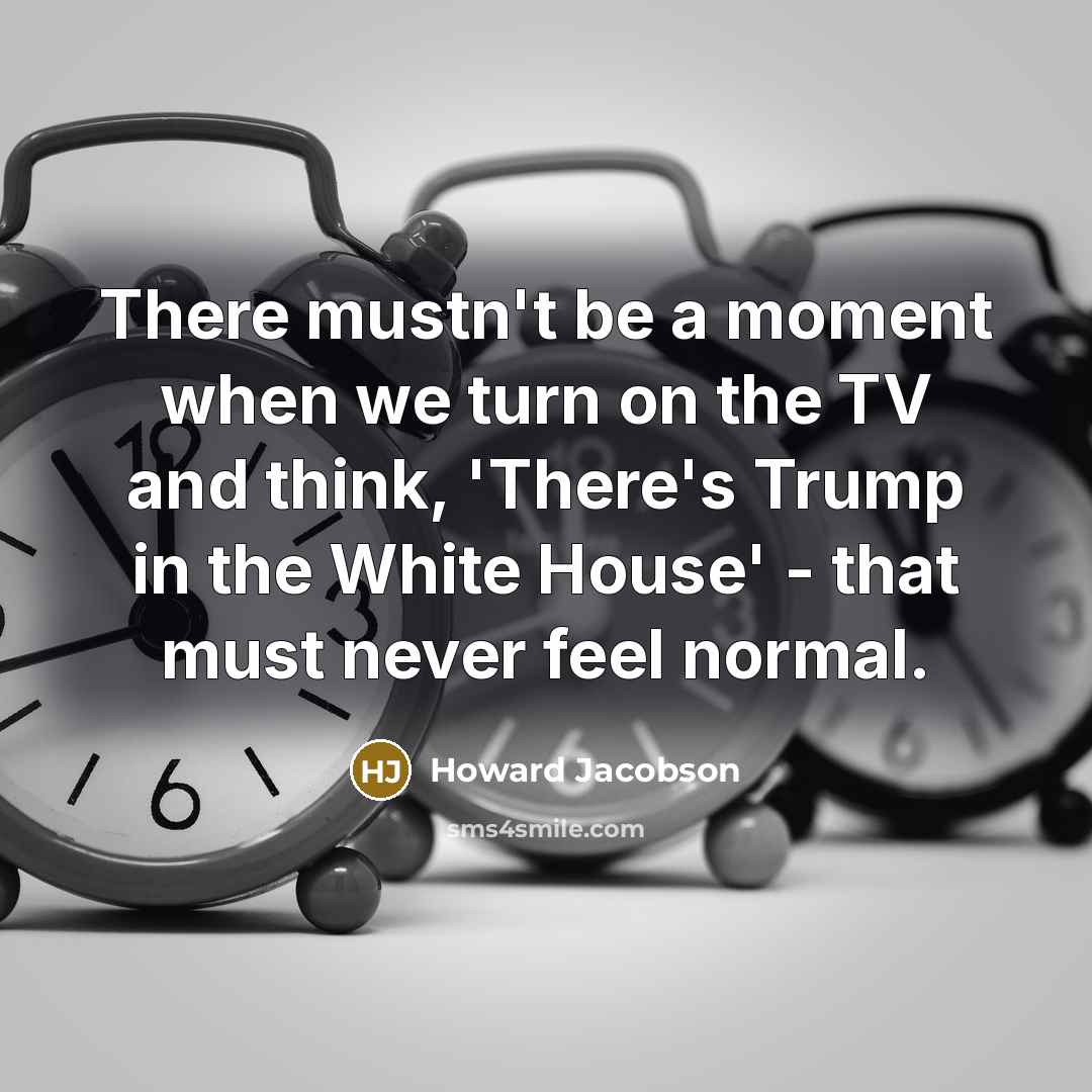 “There mustn't be a moment when we turn on the…” quote by Howard Jacobson