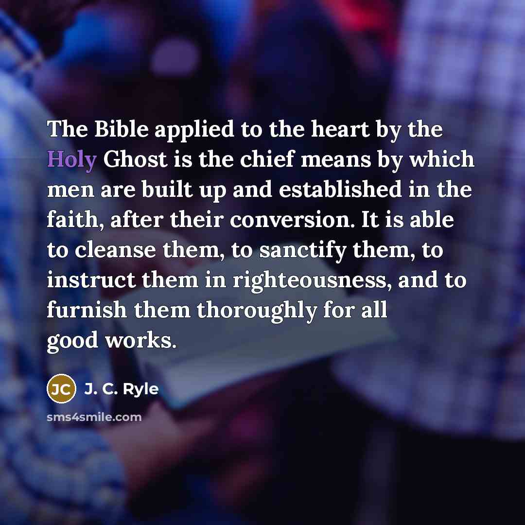 “The Bible applied to the heart by the Holy Ghost…” quote by J. C. Ryle