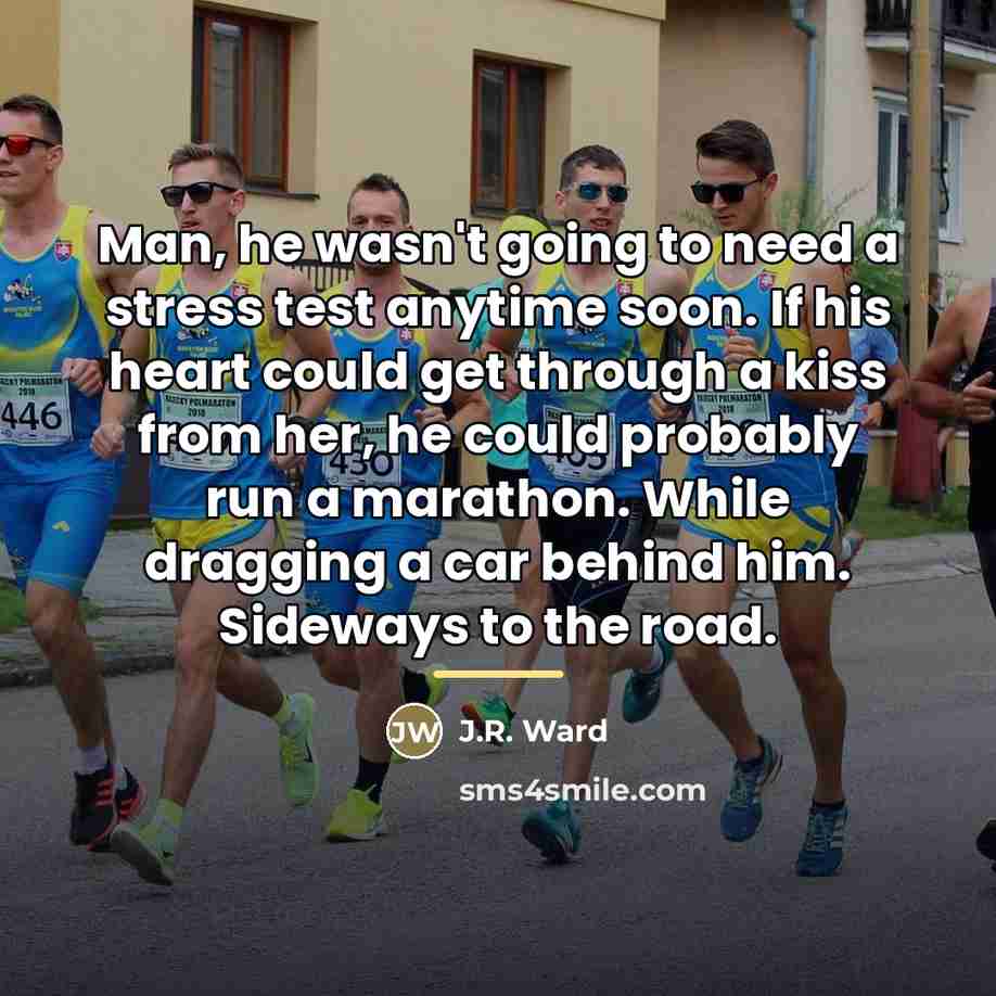 “Man, he wasn't going to need a stress test anytime…” quote by J.R. Ward