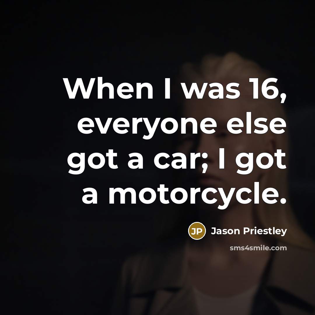 “When I was 16, everyone else got a car; I…” quote by Jason Priestley