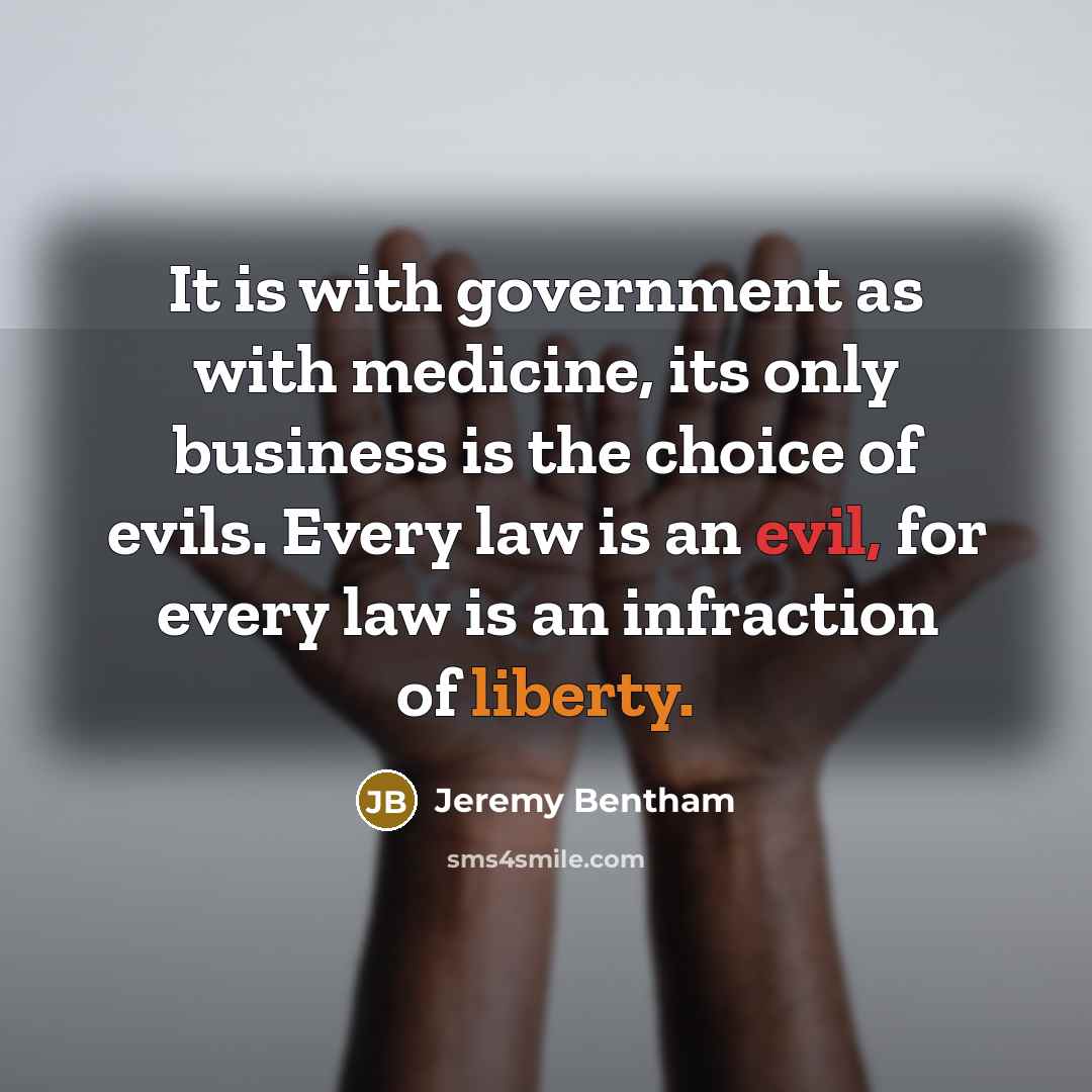 “It is with government as with medicine, its only business…” quote by Jeremy Bentham