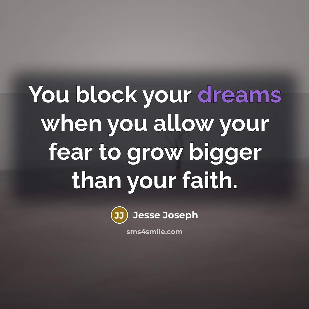 “You block your dreams when you allow your fear to…” quote by Jesse Joseph