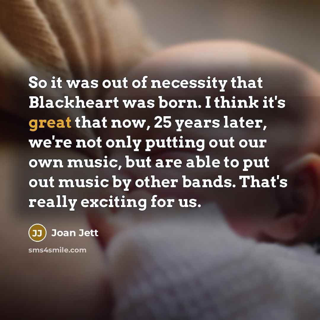“So it was out of necessity that Blackheart was born.…” quote by Joan Jett
