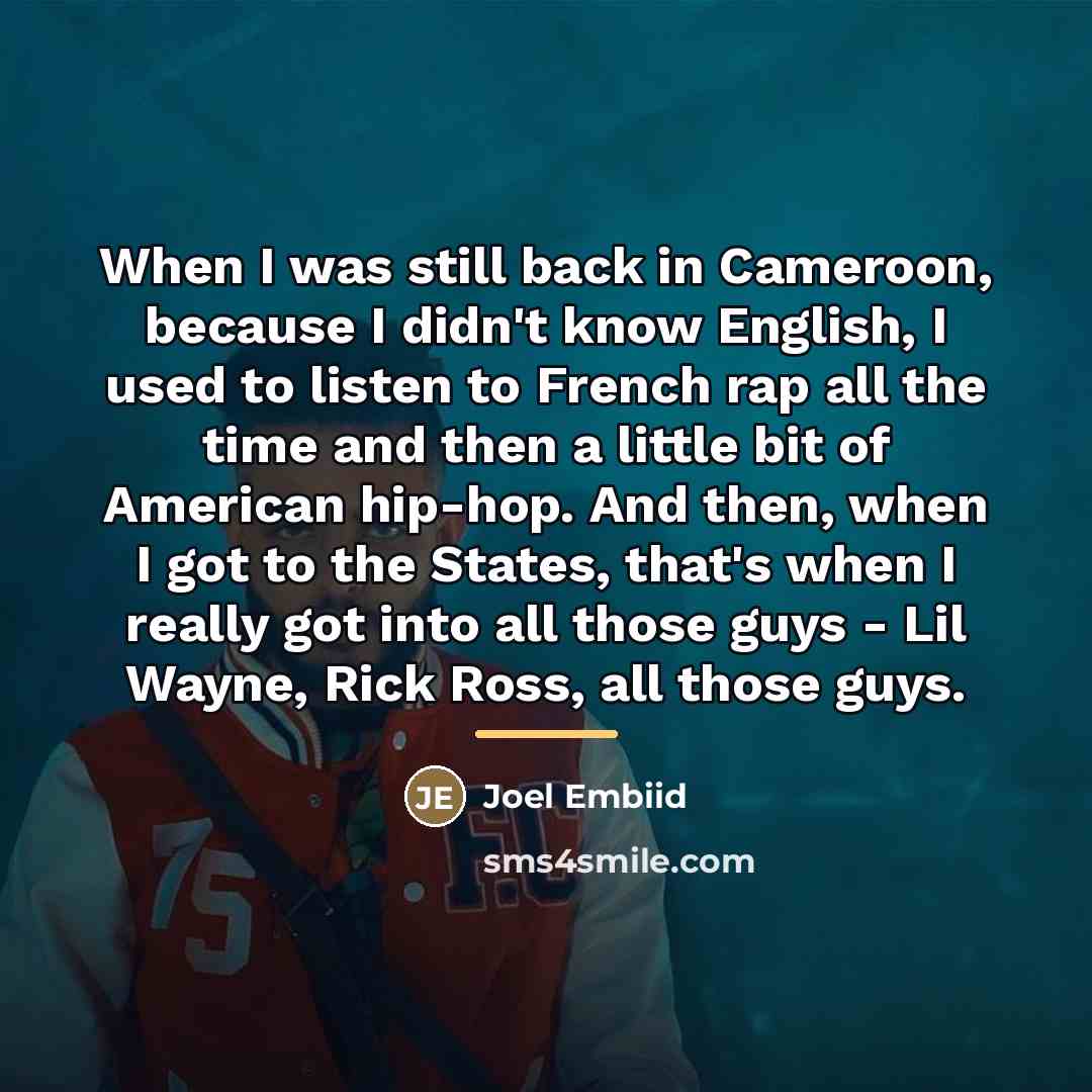 “When I was still back in Cameroon, because I didn't…” quote by Joel Embiid
