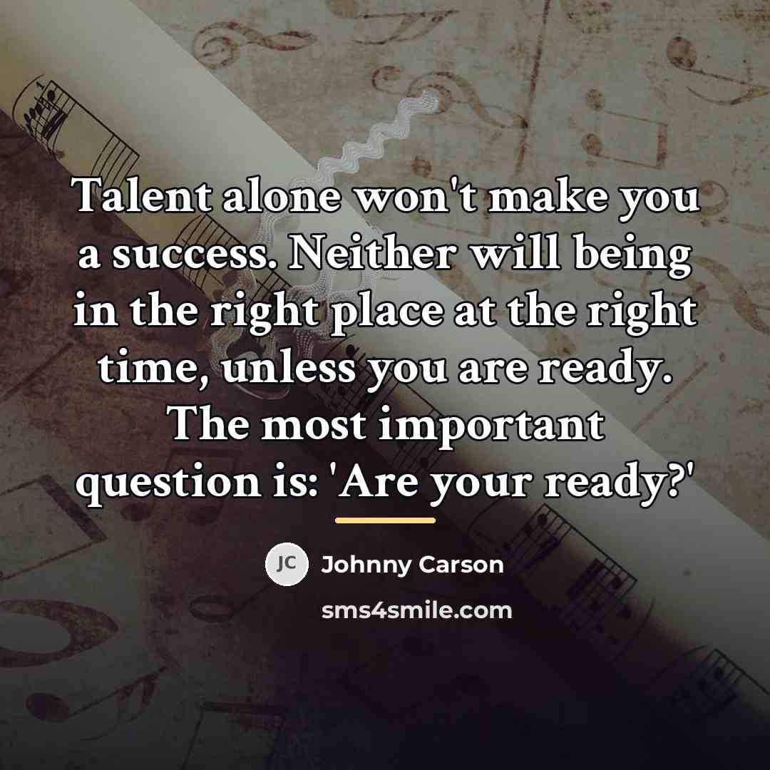 “Talent alone won't make you a success. Neither will being…” quote by Johnny Carson