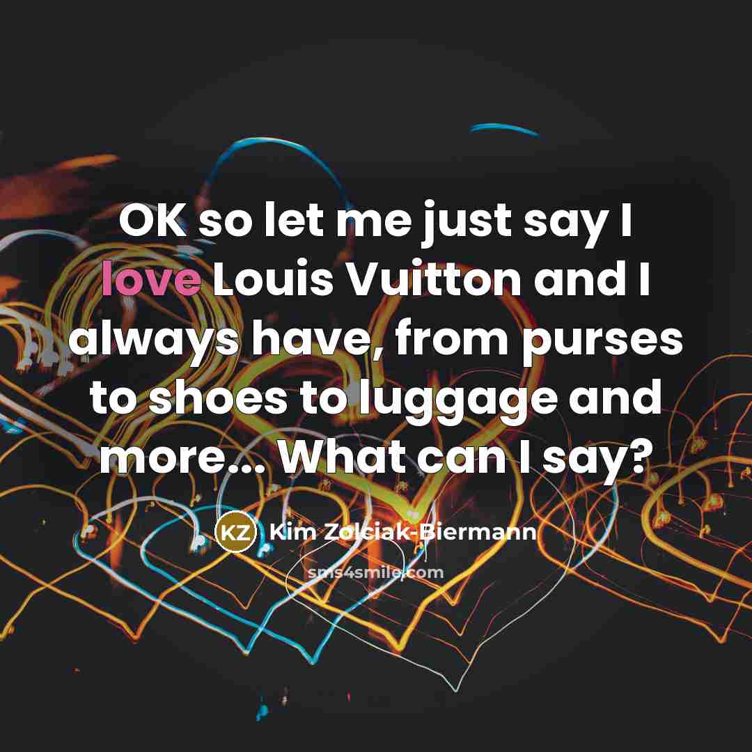 “OK so let me just say I love Louis Vuitton…” quote by Kim Zolciak-Biermann