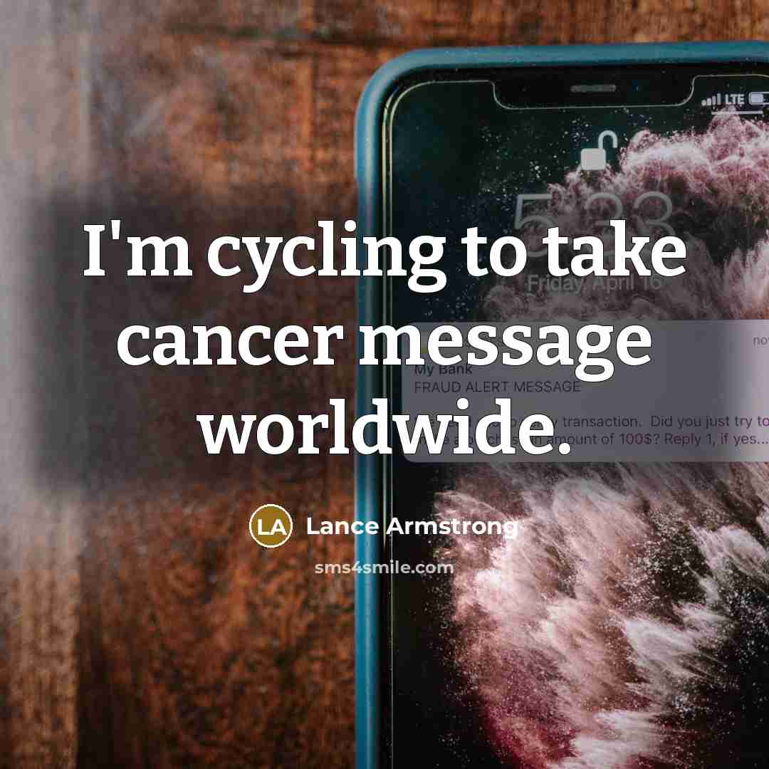 “I'm cycling to take cancer message worldwide.…” quote by Lance Armstrong