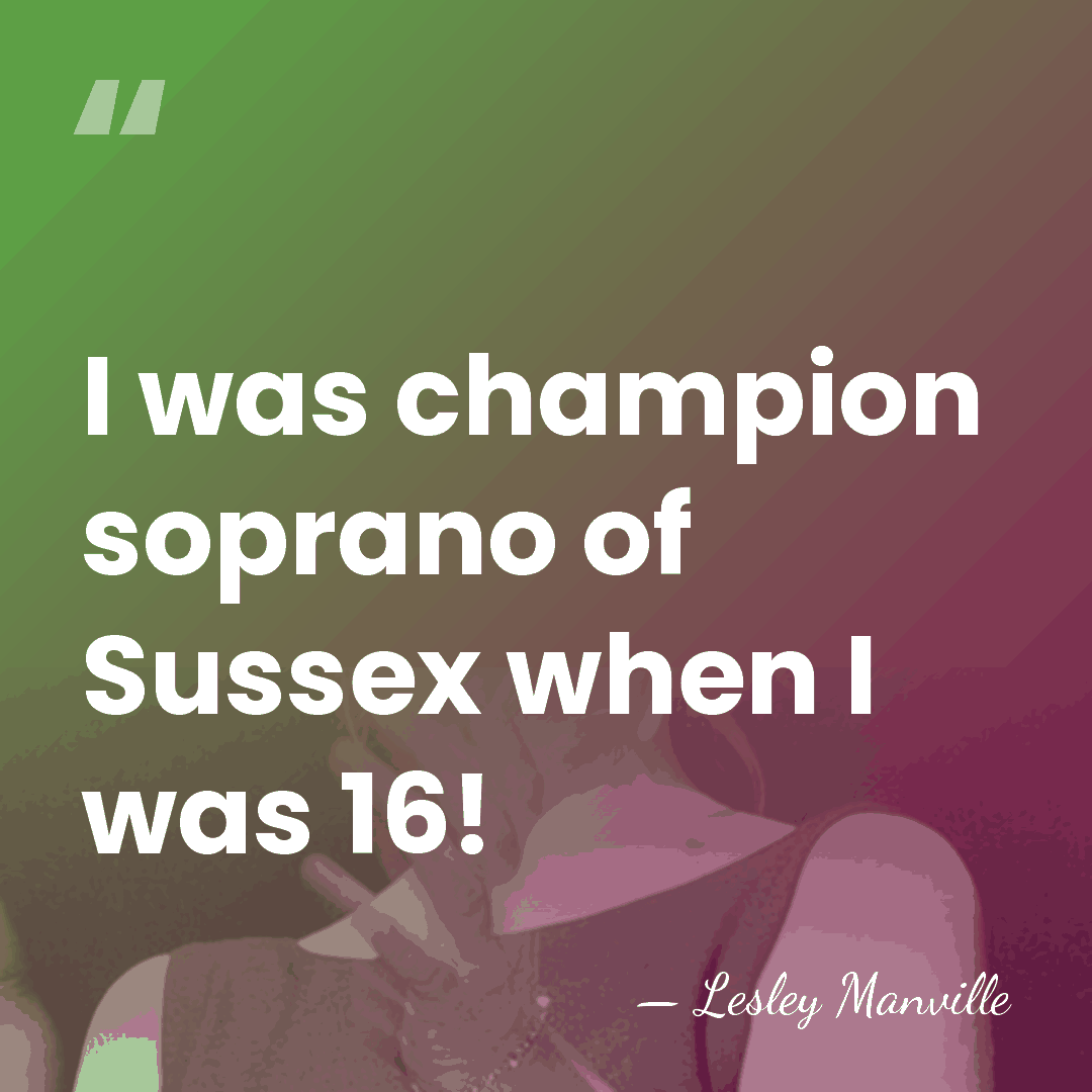 I was champion soprano of Sussex when I was 16! - Lesley Manville