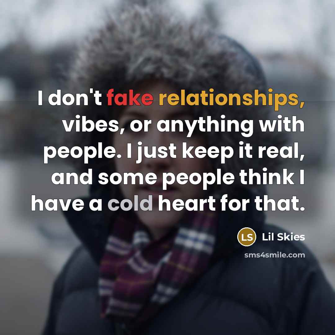 “I don't fake relationships, vibes, or anything with people. I…” quote by Lil Skies