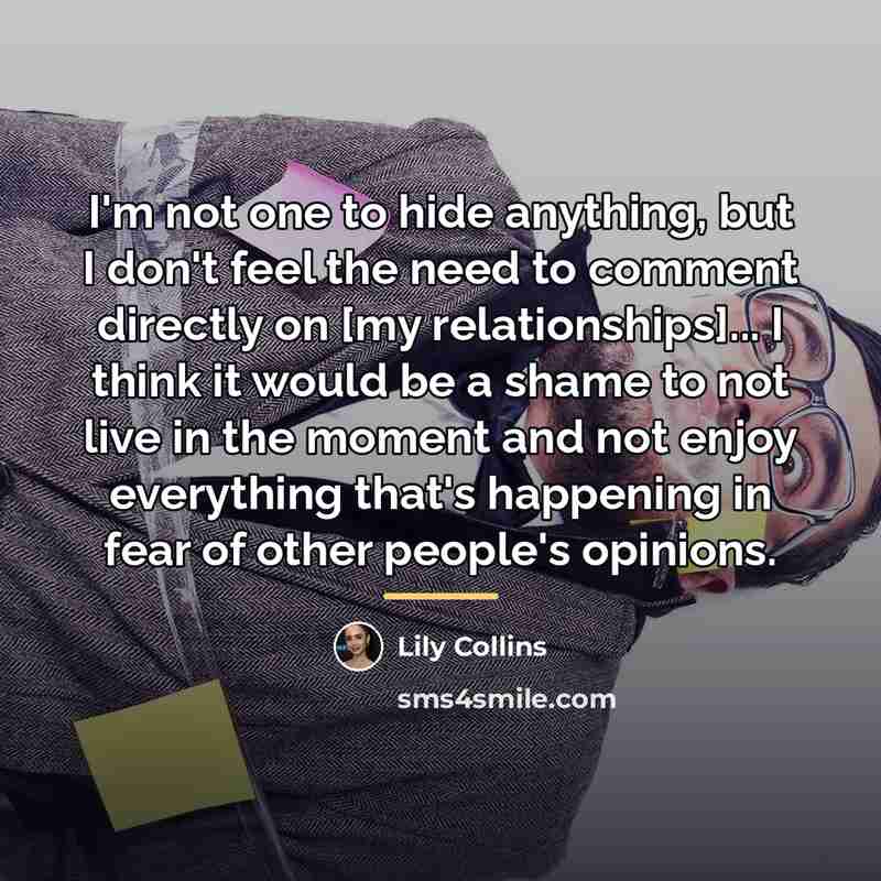“I'm not one to hide anything, but I don't feel…” quote by Lily Collins