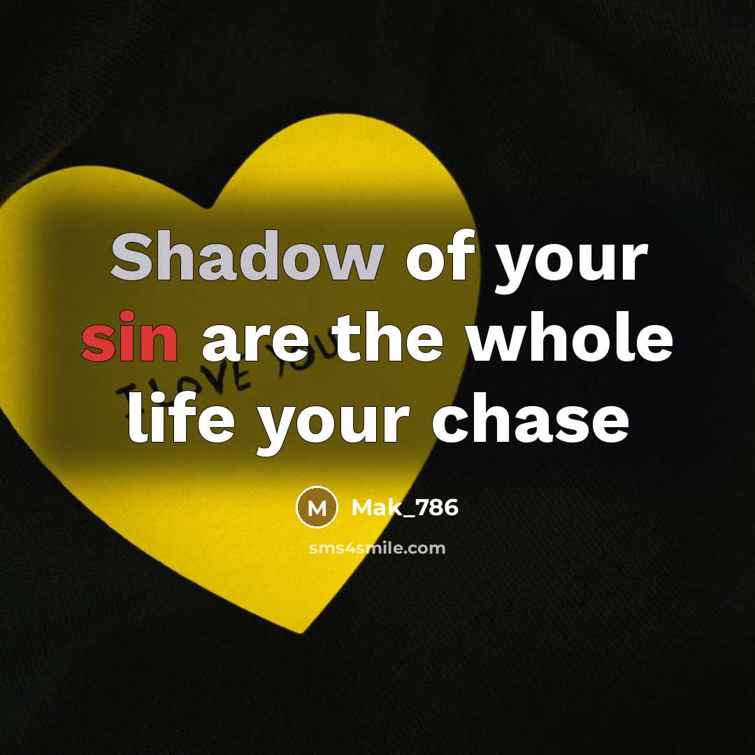 “Shadow of your sin are the whole life your chase…” quote by Mak_786
