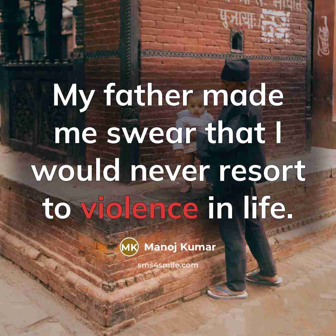 “My father made me swear that I would never resort…” quote by Manoj Kumar