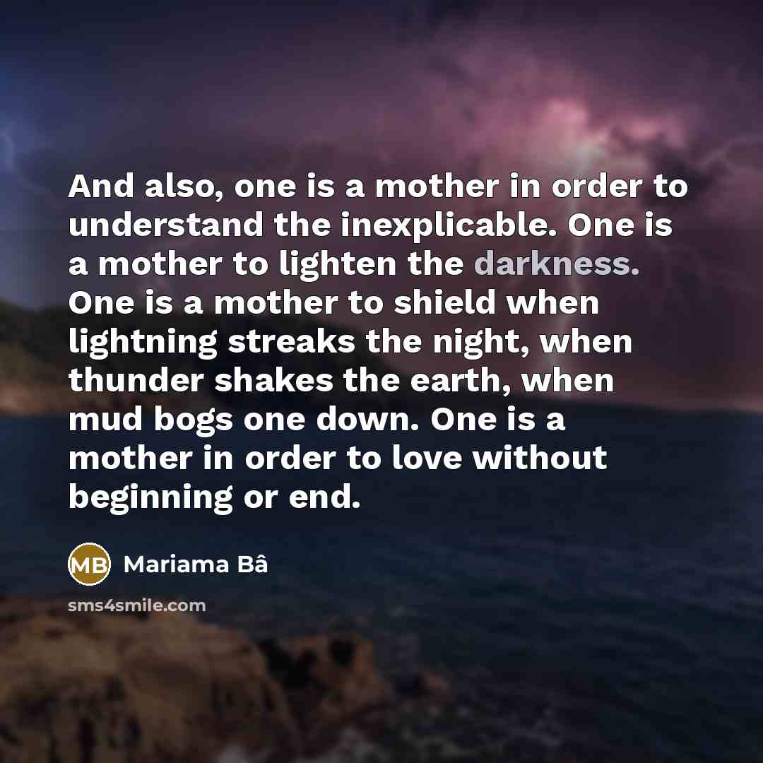 “And also, one is a mother in order to understand…” quote by Mariama Bâ
