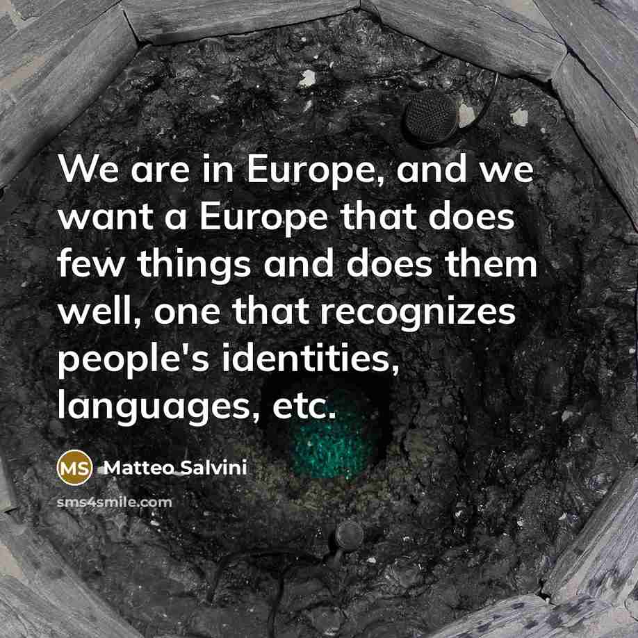 “We are in Europe, and we want a Europe that…” quote by Matteo Salvini