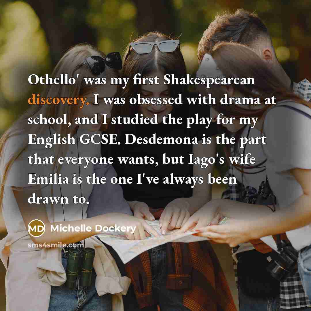 “Othello' was my first Shakespearean discovery. I was obsessed with…” quote by Michelle Dockery