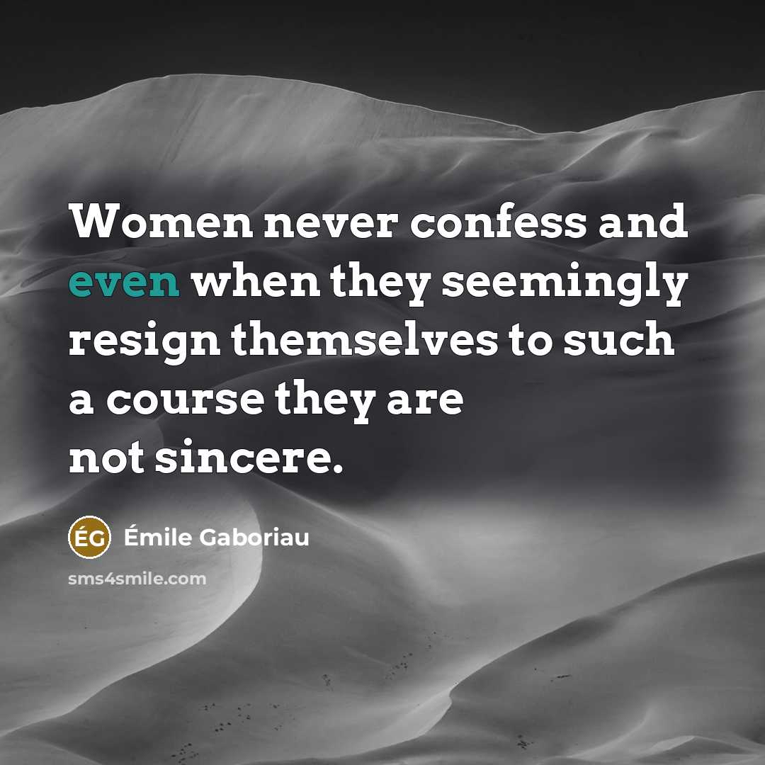 “Women never confess and even when they seemingly resign themselves…” quote by Emile Gaboriau