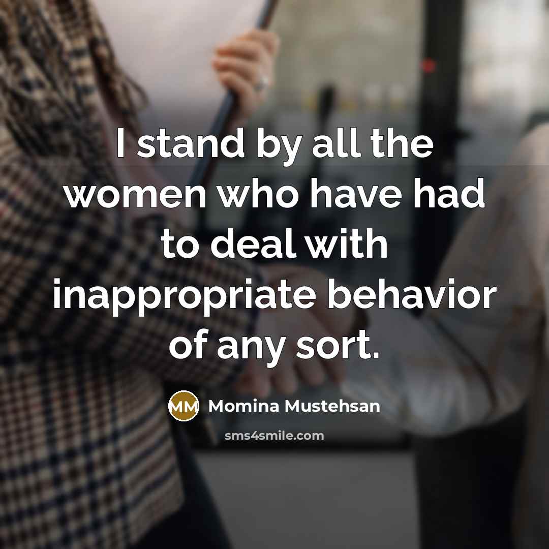 “I stand by all the women who have had to…” quote by Momina Mustehsan
