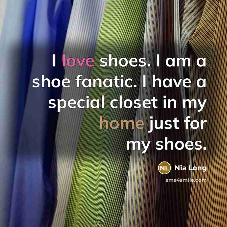 “I love shoes. I am a shoe fanatic. I have…” quote by Nia Long