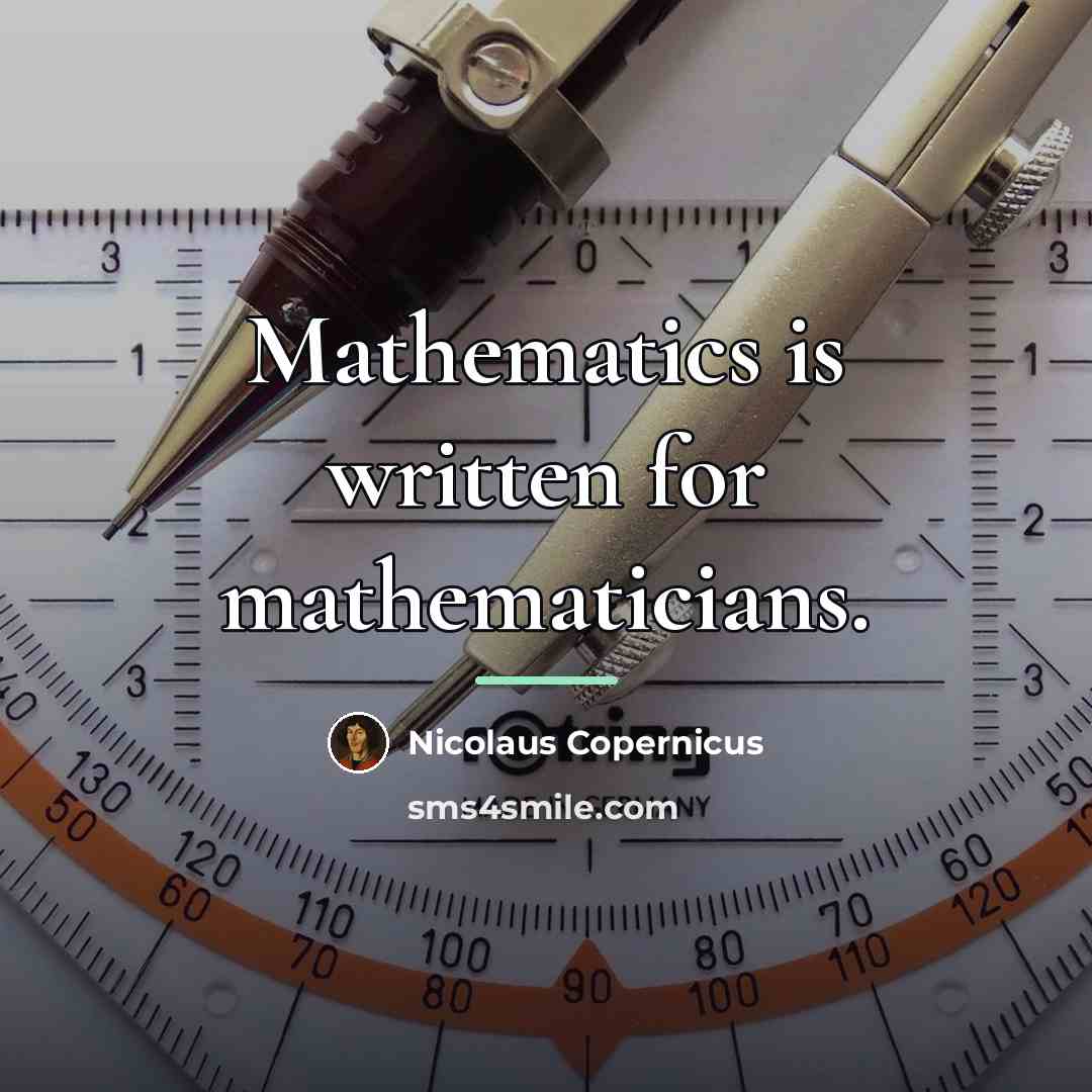 “Mathematics is written for mathematicians.…” quote by Nicolaus Copernicus