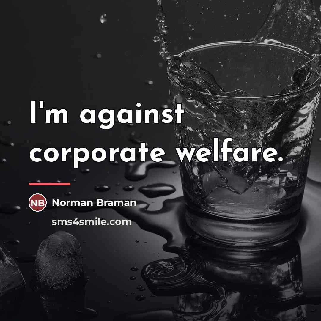 “I'm against corporate welfare.…” quote by Norman Braman
