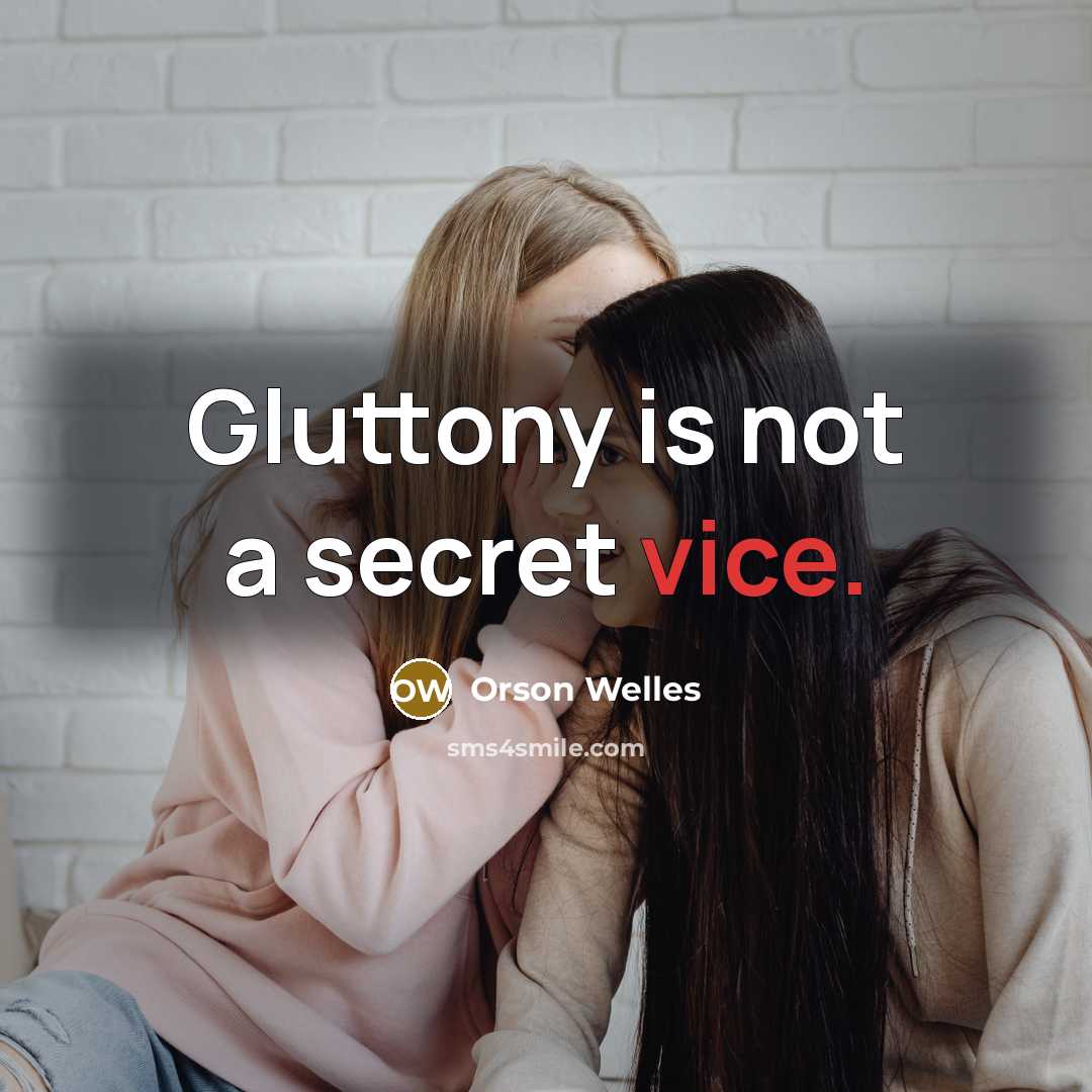 “Gluttony is not a secret vice.…” quote by Orson Welles