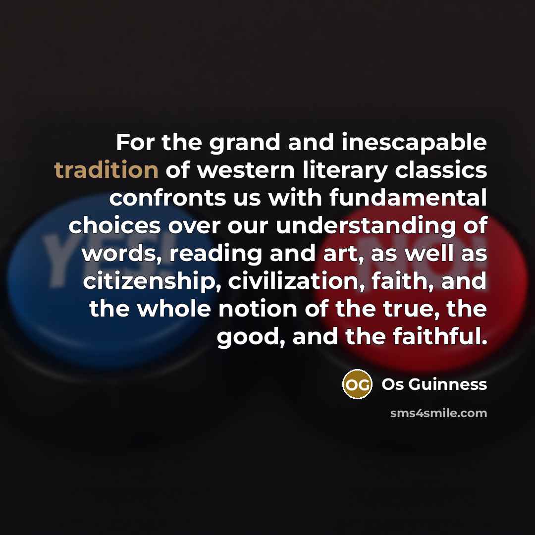“For the grand and inescapable tradition of western literary classics…” quote by Os Guinness