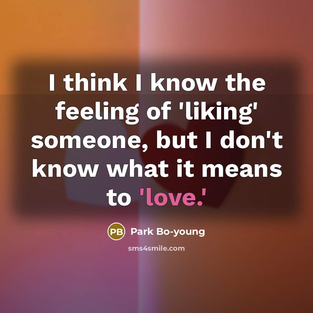 “I think I know the feeling of 'liking' someone, but…” quote by Park Bo-young