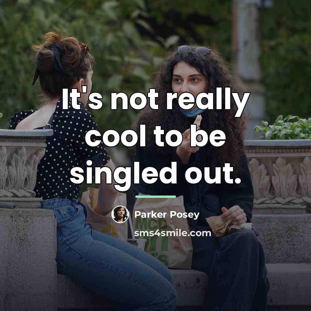 “It's not really cool to be singled out.…” quote by Parker Posey