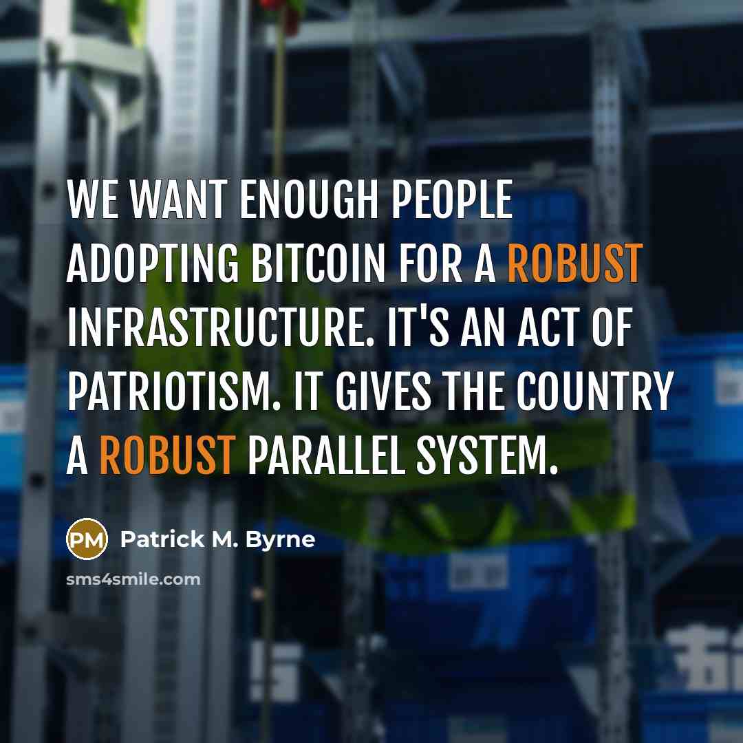 “We want enough people adopting Bitcoin for a robust infrastructure.…” quote by Patrick M. Byrne