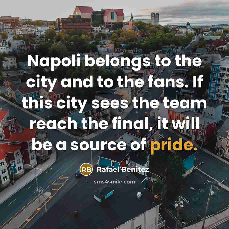 “Napoli belongs to the city and to the fans. If…” quote by Rafael Benitez