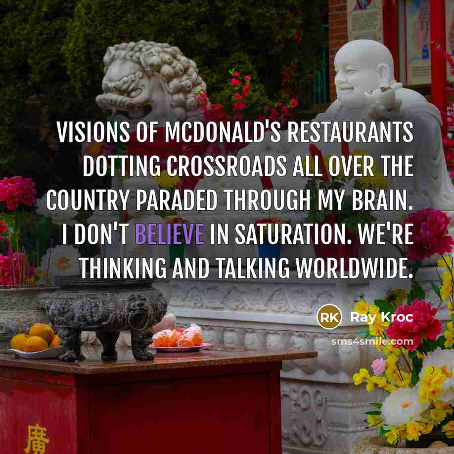 “Visions of McDonald's restaurants dotting crossroads all over the country…” quote by Ray Kroc
