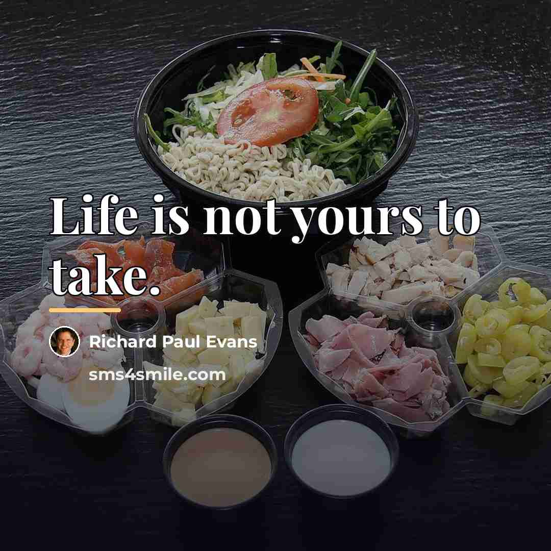 “Life is not yours to take.…” quote by Richard Paul Evans