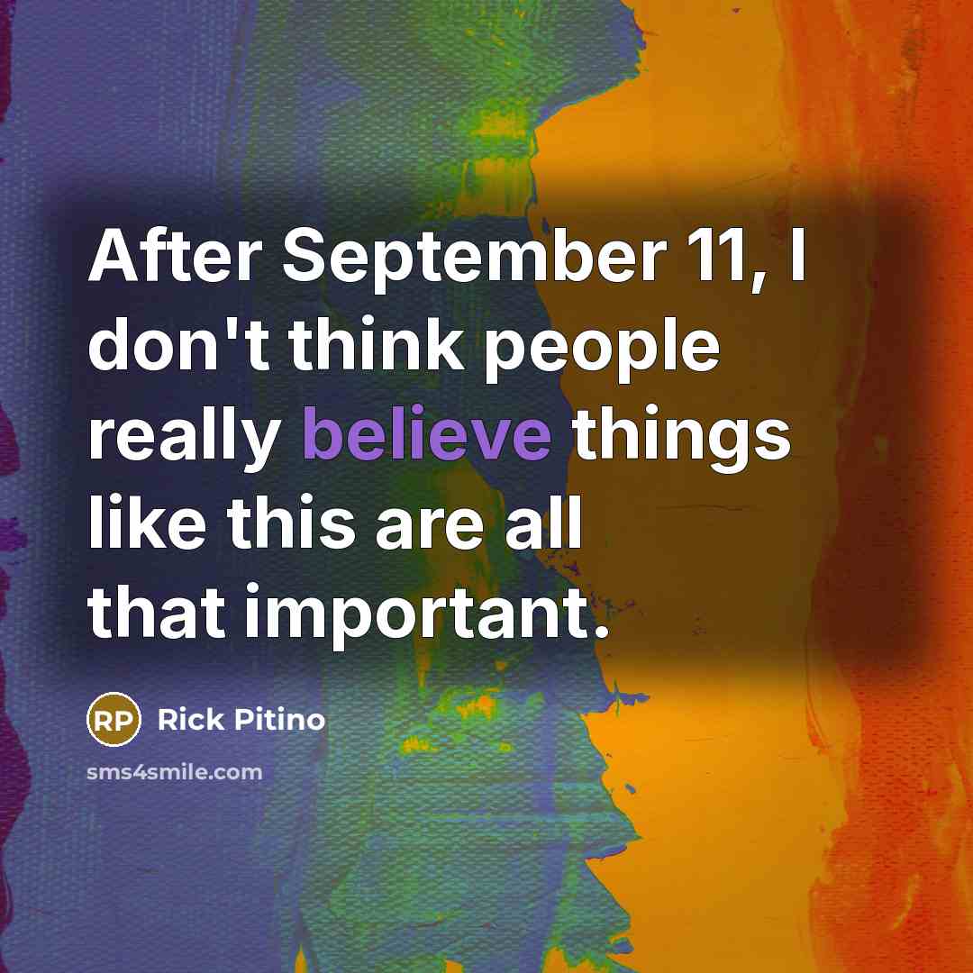 “After September 11, I don't think people really believe things…” quote by Rick Pitino